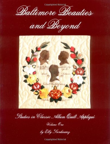 Baltimore Beauties and Beyond, Vol. II: Studies in Classic Album Quilt Applique