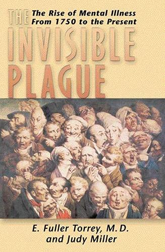 Invisible Plague: The Rise of Mental Illness from 1750 to the Present (None)