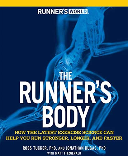 Runner's World the Runner's Body: How the Latest Exercise Science Can Help You Run Stronger, Longer, and Faster