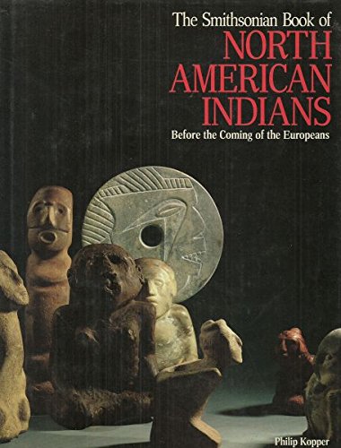 Smithsonian Book of North American Indians: Before the Coming of the Europeans