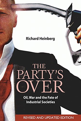 Party's Over: Oil, War and the Fate of Industrial Societies (Revised and Updated)