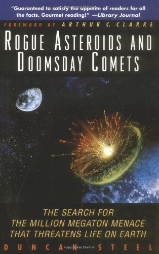 Rogue Asteroids and Doomsday Comets: The Search for the Million Megaton Menace That Threatens Life on Earth