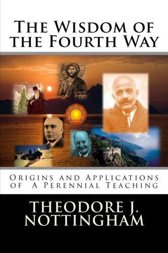 Wisdom of the Fourth Way: Origins and Applications of A Perennial Teaching