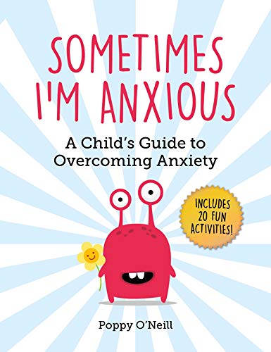 Sometimes I'm Anxious, 1: A Child's Guide to Overcoming Anxiety