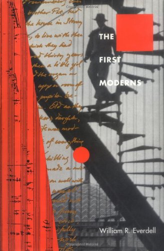 First Moderns: Profiles in the Origins of Twentieth-Century Thought