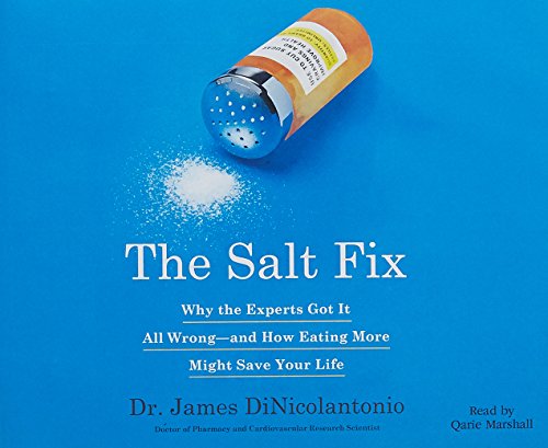 Salt Fix: Why Experts Got It All Wrong - And How Eating More Might Save Your Life
