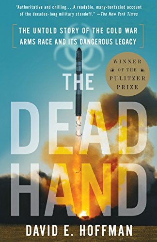 Dead Hand: The Untold Story of the Cold War Arms Race and Its Dangerous Legacy
