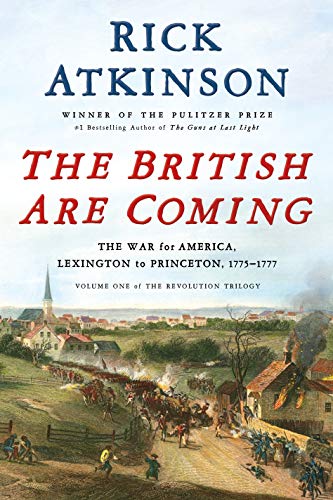 British Are Coming: The War for America, Lexington to Princeton, 1775-1777