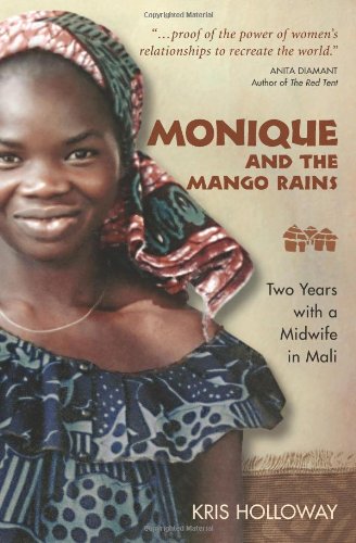 Monique and the Mango Rains: Two Years with a Midwife in Mali