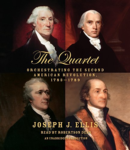 Quartet: Orchestrating the Second American Revolution, 1783-1789