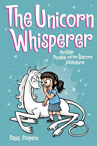 Unicorn Whisperer: Another Phoebe and Her Unicorn Adventurevolume 10