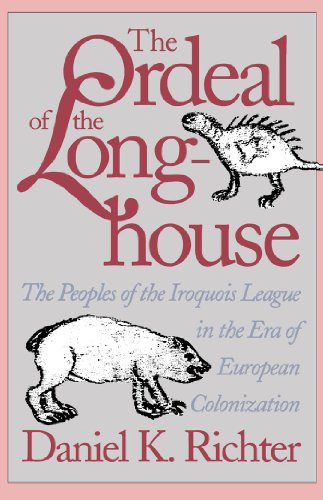 Ordeal of the Longhouse: The Peoples of the Iroquois League in the Era of European Colonization