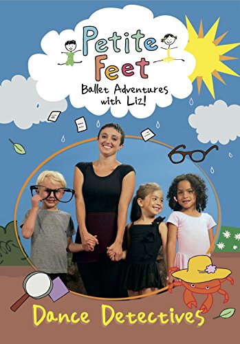 Petite Feet: Ballet Adventures with Liz - Dance Detectives