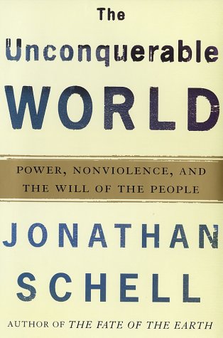 Unconquerable World: Power, Nonviolence, and the Will of the People