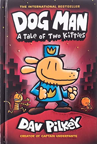 Dog Man: A Tale of Two Kitties: A Graphic Novel (Dog Man #3): From the Creator of Captain Underpants: Volume 3