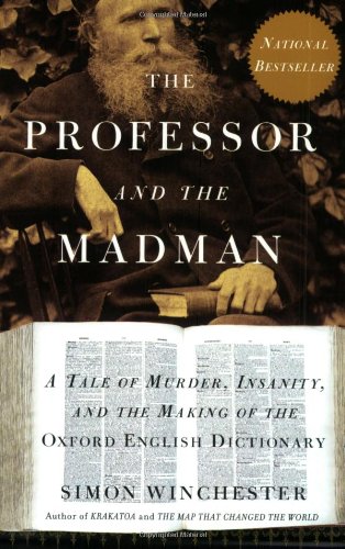 Professor and the Madman: A Tale of Murder, Insanity, and the Making of the Oxford English Dictionary