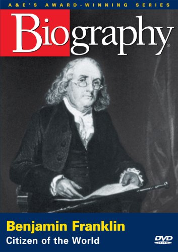 Biography: Benjamin Franklin, Citizen of the World