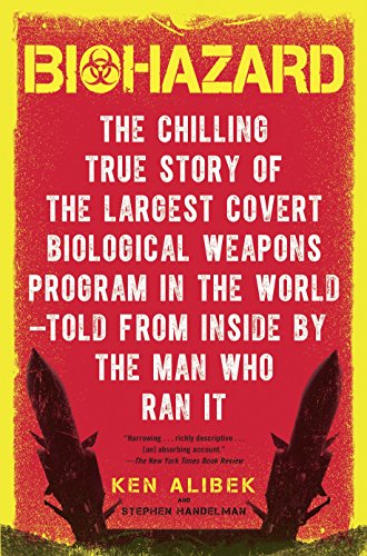 Biohazard: The Chilling True Story of the Largest Covert Biological Weapons Program in the World--Told from the Inside by the Man