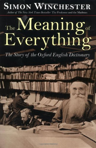 Meaning of Everything: The Story of the Oxford English Dictionary