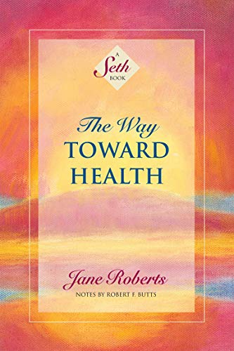 Way Toward Health: A Seth Book