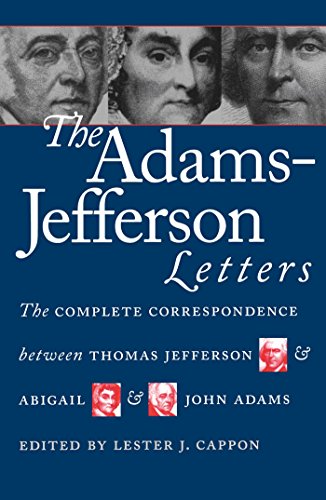 Adams-Jefferson Letters: The Complete Correspondence Between Thomas Jefferson and Abigail and John Adams