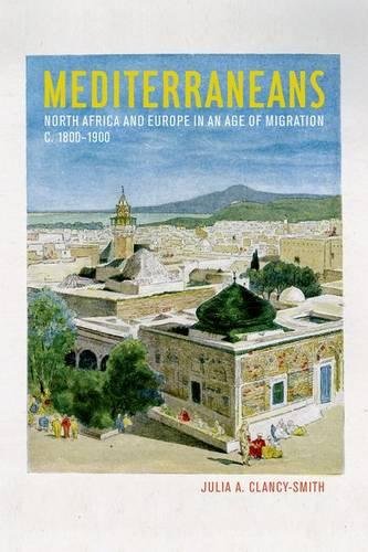 Mediterraneans: North Africa and Europe in an Age of Migration, C. 1800-1900