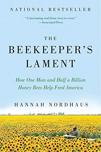 Beekeeper's Lament: How One Man and Half a Billion Honey Bees Help Feed America