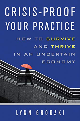 Crisis-Proof Your Practice: How to Survive and Thrive in an Uncertain Economy