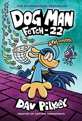 Dog Man: Fetch-22: From the Creator of Captain Underpants (Dog Man #8), 8