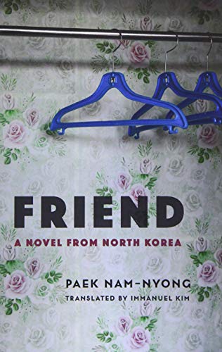 Friend: A Novel from North Korea