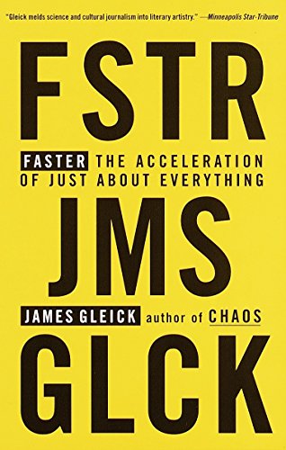 Faster: The Acceleration of Just about Everything