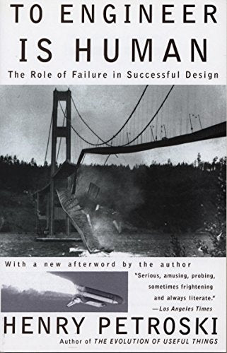 To Engineer is Human: The Role of Failure in Successful Design