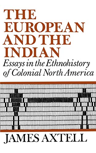 European and the Indian: Essays in the Ethnohistory of Colonial North America