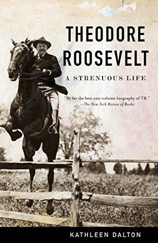 Theodore Roosevelt: A Strenuous Life