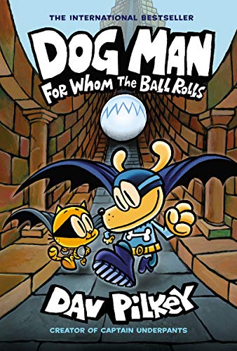 Dog Man: For Whom the Ball Rolls: From the Creator of Captain Underpants (Dog Man #7), 7