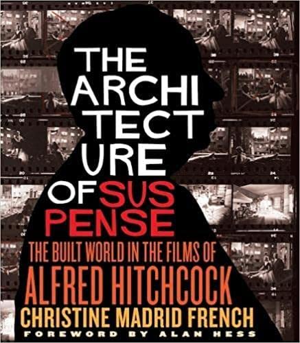 Architecture of Suspense: The Built World in the Films of Alfred Hitchcock