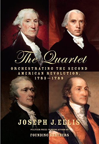 Quartet: Orchestrating the Second American Revolution, 1783-1789