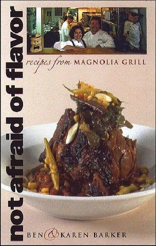 Not Afraid of Flavor: Recipes from Magnolia Grill