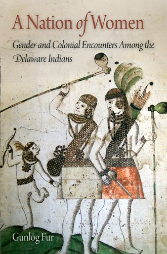 Nation of Women: Gender and Colonial Encounters Among the Delaware Indians