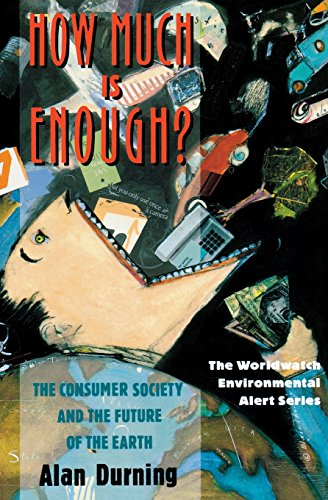 How Much Is Enough?: The Consumer Society and the Future of the Earth