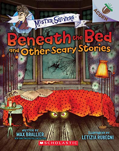 Beneath the Bed and Other Scary Stories: An Acorn Book (Mister Shivers), 1