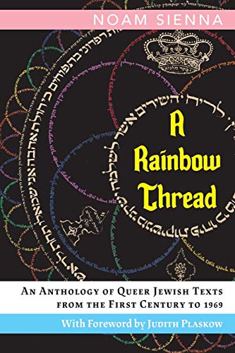 Rainbow Thread: An Anthology of Queer Jewish Texts from the First Century to 1969