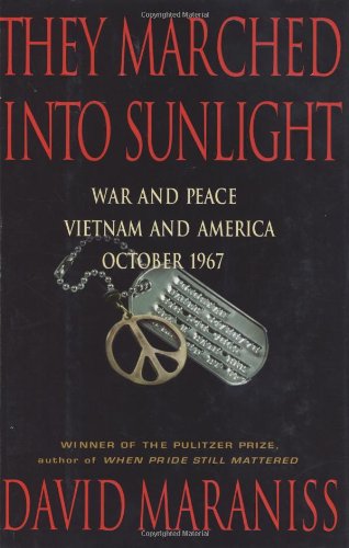 They Marched Into Sunlight: War and Peace Vietnam and America, October 1967
