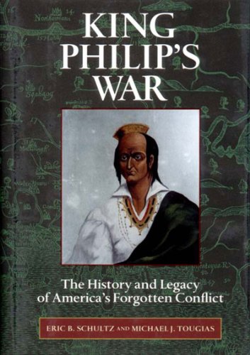 King Philip's War: The History and Legacy of America's Forgotten Conflict