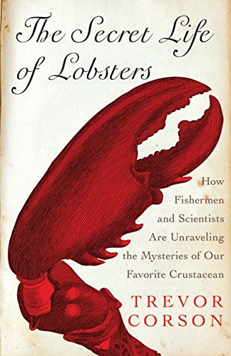 Secret Life of Lobsters: How Fishermen and Scientists Are Unraveling the Mysteries of Our Favorite Crustacean