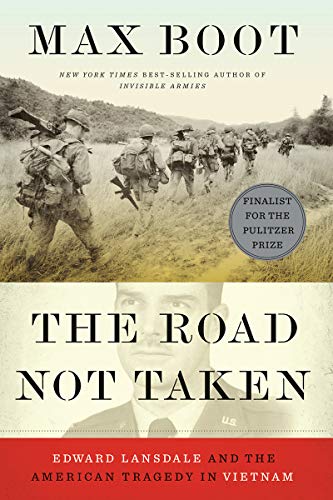 Road Not Taken: Edward Lansdale and the American Tragedy in Vietnam