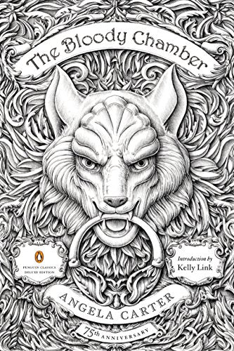 Bloody Chamber: And Other Stories: 75th-Anniversary Edition (Penguin Classics Deluxe Edition)